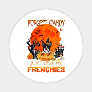 Forget Candy Just Give Me Frenchies Pumpkin Halloween Magnet